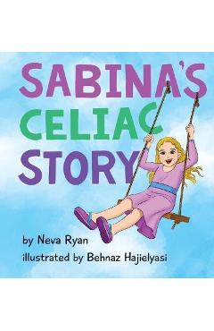 Poza produsului Sabina's Celiac Story - Neva Ryan