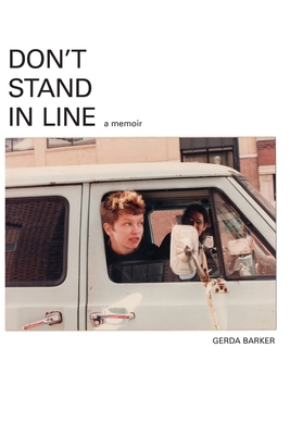 Don't Stand In Line: A Memoir: A Memoir: A Memoir - Gerda Barker