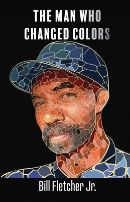 The Man Who Changed Colors - Bill Fletcher