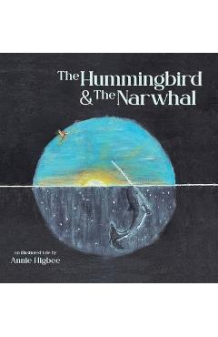 Coperta cărții 'The Hummingbird & The Narwhal - Annie Higbee'