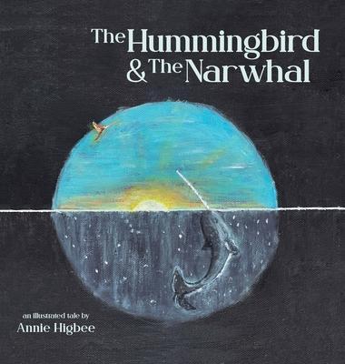 The Hummingbird & The Narwhal - Annie Higbee