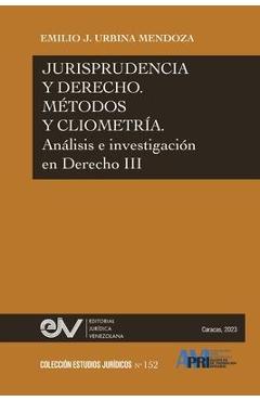 Coperta cărții 'JURISPRUDENCIA Y DERECHO, MÉTODO Y CLIOMETRÍA. Análisis e investigación en Derecho III - Emilio J. Urbina Mendoza'