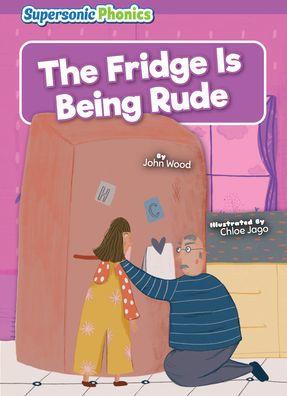 The Fridge Is Being Rude - John Wood