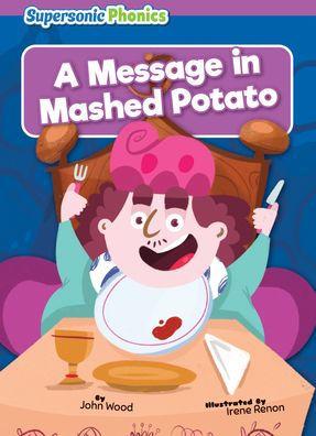 A Message in Mashed Potato - John Wood