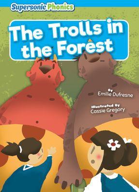 The Trolls in the Forest - Emilie Dufresne