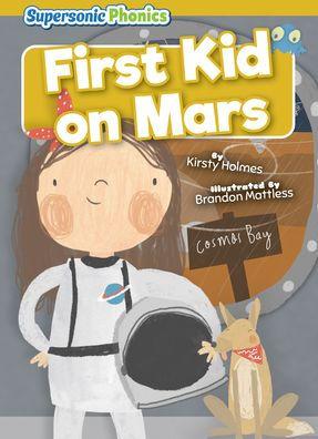 First Kid on Mars - Kirsty Holmes