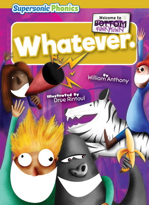 Whatever. - William Anthony