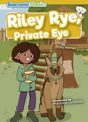 Riley Rye, Private Eye - Kirsty Holmes
