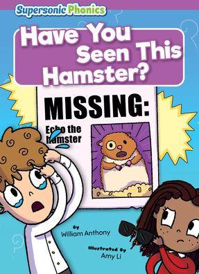 Have You Seen This Hamster? - William Anthony