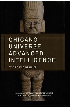 Coperta cărții 'Chicano Universe Advanced Intelligence - David Sanchez'