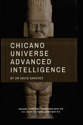 Chicano Universe Advanced Intelligence - David Sanchez
