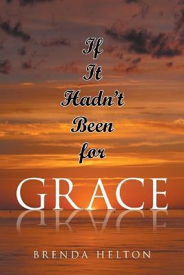 If It Hadn't Been for Grace - Brenda Helton