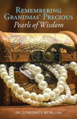 Remembering Grandma's Precious Pearls of Wisdom - Constance Mcmillan