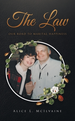 The Law Our Road to Marital Happiness - Alice L. Mcilvaine