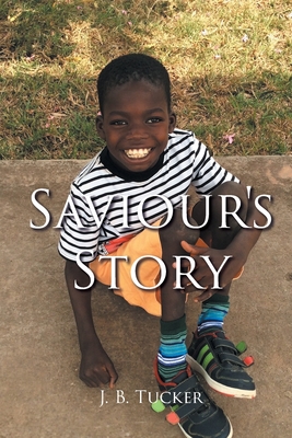Saviour's Story - J. B. Tucker