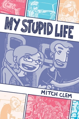 My Stupid Life - Mitch Clem
