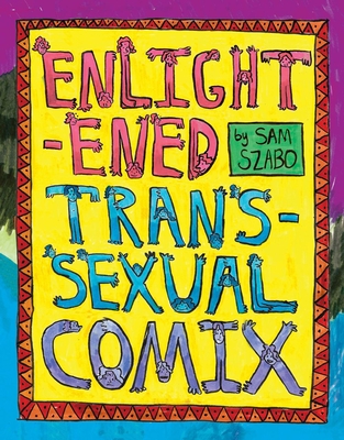 Enlightened Transsexual Comix - Sam Szabo
