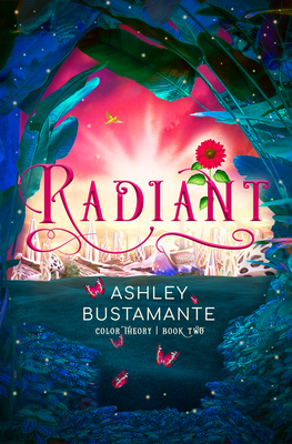 Radiant: Volume 2 - Ashley Bustamante