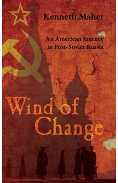 Coperta cărții 'Wind of Change: An American Journey in Post-Soviet Russia - Kenneth Maher'