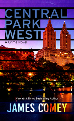 Central Park West: A Crime Novel - James Comey