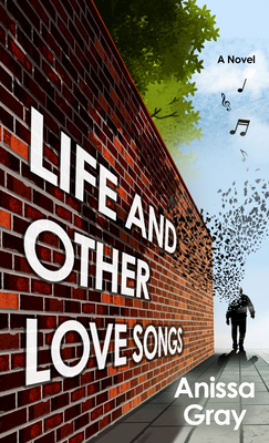 Life and Other Love Songs - Anissa Gray