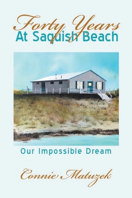 Forty Years At Saquish Beach: Our Impossible Dream - Connie Matuzek