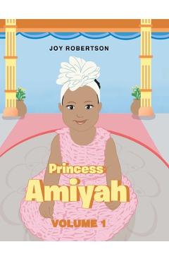 Coperta cărții 'Princess Amiyah: Volume 1 - Joy Robertson'