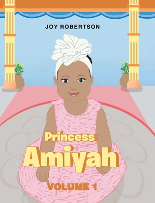 Princess Amiyah: Volume 1 - Joy Robertson