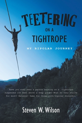 Teetering on a Tightrope: My Bipolar Journey - Steven W. Wilson