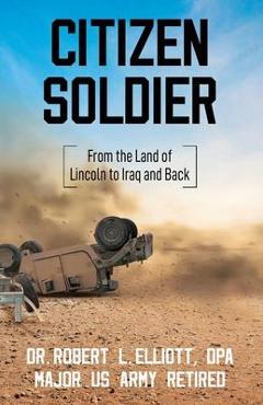 Coperta cărții 'Citizen Soldier: From the Land of Lincoln to Iraq and Back - Robert L. Elliott'