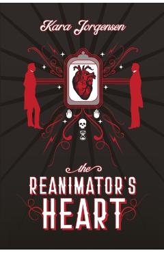 The Reanimator's Heart - Kara Jorgensen