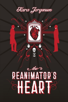 The Reanimator's Heart - Kara Jorgensen