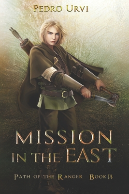 Mission in the East: (Path of the Ranger Book 14) - Pedro Urvi