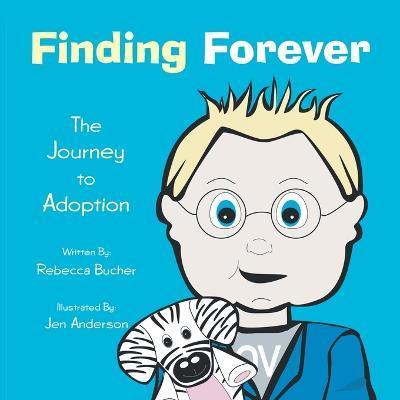 Finding Forever: The Journey to Adoption - Rebecca Bucher