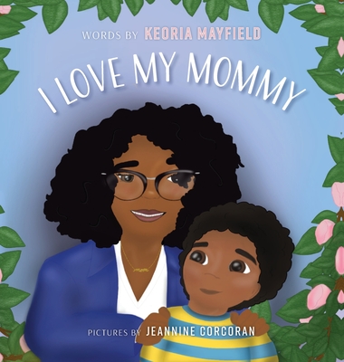 I Love My Mommy - Keoria Mayfield