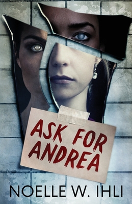 Ask for Andrea - Noelle W. Ihli