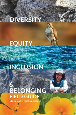 Diversity, Equity, Inclusion, and Belonging Field Guide: Stories of Lived Experiences - Rita Yerkes