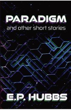 Coperta cărții 'Paradigm and Other Short Stories - E. P. Hubbs'