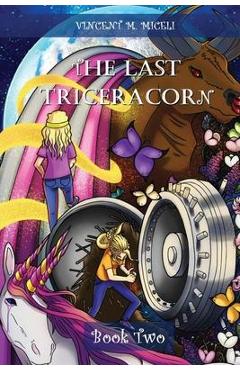 Coperta cărții 'The Last Triceracorn (Book Two) - Vincent M. Miceli'