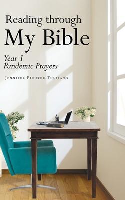Reading through My Bible: Year 1 Pandemic Prayers - Jennifer Fichter-tulipano