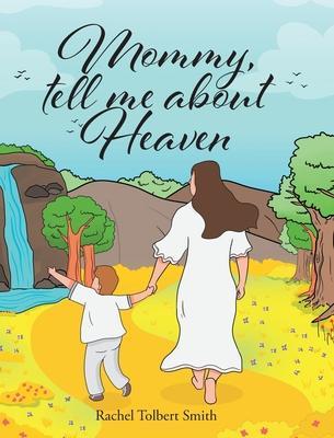 Mommy, Tell Me about Heaven - Rachel Tolbert Smith