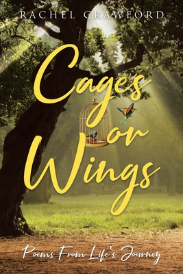 Cages or Wings, Poems from Life's Journey - Rachel Crawford
