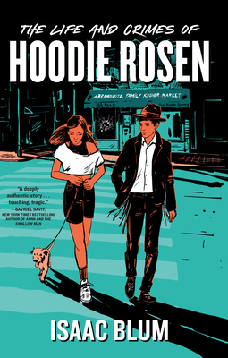The Life and Crimes of Hoodie Rosen - Isaac Blum
