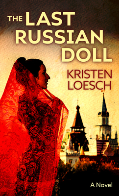 The Last Russian Doll - Kristen Loesch