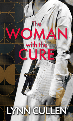 The Woman with the Cure - Lynn Cullen