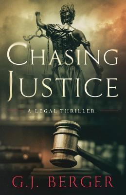Chasing Justice - G. J. Berger