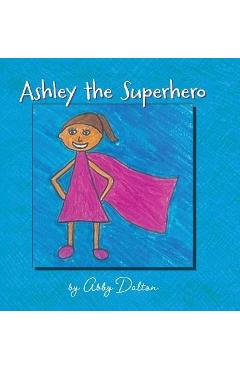 Coperta cărții 'Ashley the Superhero - Abby Dalton'