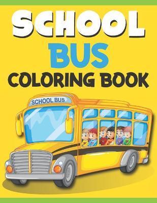 School Bus Coloring Book: School Bus Coloring Book Easy, Fun, Beautiful Coloring Book for Kids - VOL 1 - Rare Bird Books