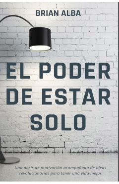 El Poder de Estar Solo - Brian Alba