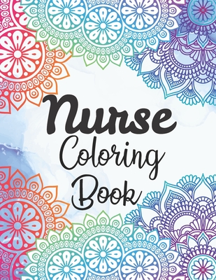 Nurse Coloring Book: Snarky and Motivational Nursing Coloring Book for Adults, Stress Relief and Relaxation Coloring Gift Book for Register - Pretty Books Publishing